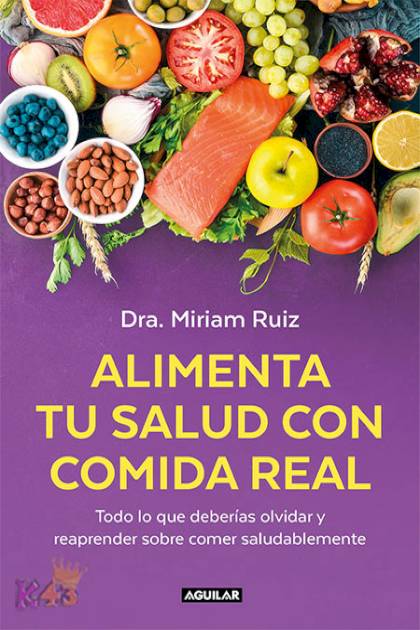 Alimenta tu salud con comida real: Una – Dra. Miriam Ruiz