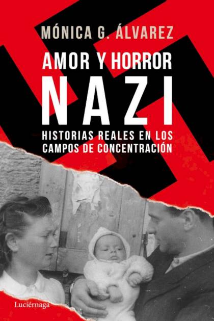 Amor y horror nazi: Historias reales de – Mónica G. Álvarez