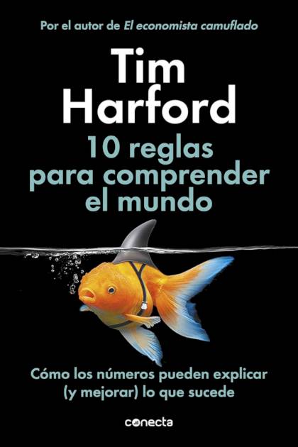 10 reglas para comprender el mundo: Cómo – Tim Harford