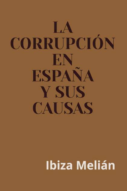 La Corrupcion En España Y Sus Causas – Melian Ibiza