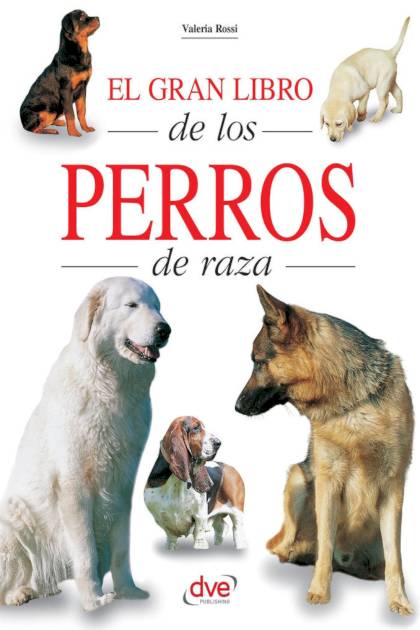 El Gran Libro De Los Perros De Raza – Rossi Valeria