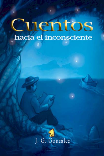 Cuentos Hacia El Inconsciente – Gonzalez J G » Pangea Ebook Cuentos Hacia El Inconsciente – Gonzalez J G