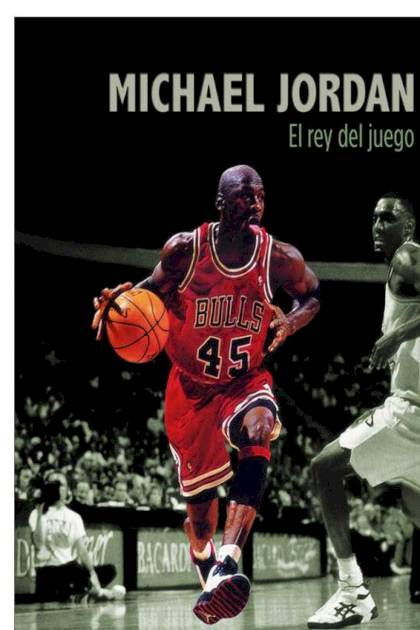 Michael Jordan El Rey Del Juego – Tobias Maximo Jose