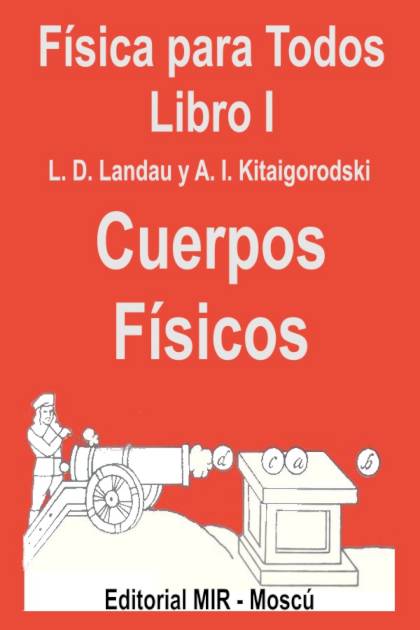 Fisica Para Todos I – Cuerpos Fisicos – Landau L D Y Kitaigorodoski A I