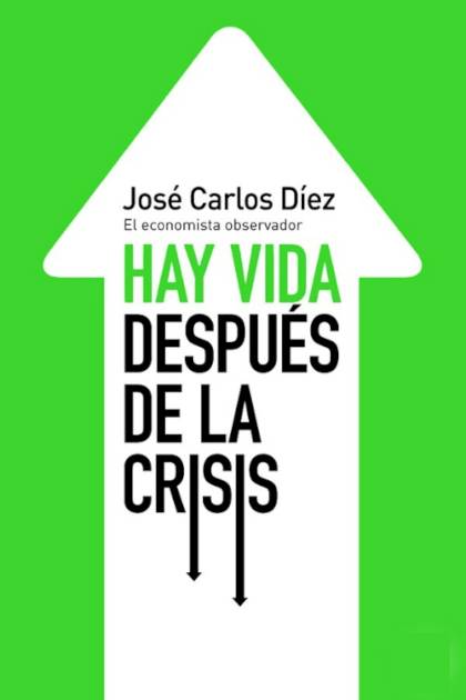 Hay Vida Despues De La Crisis – Diez Jose Carlos