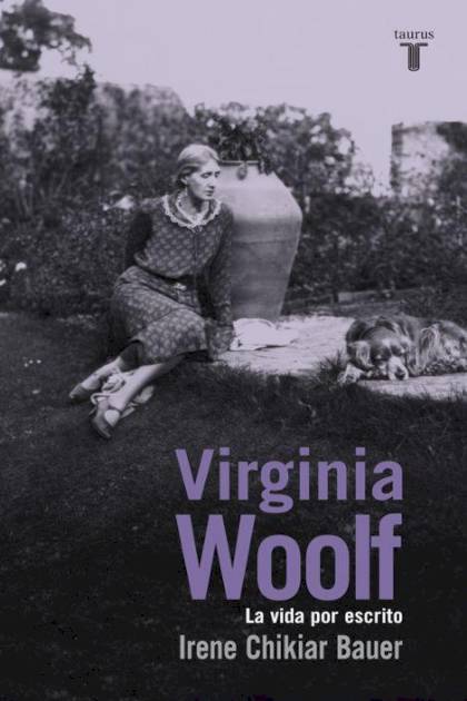 Virginia Woolf – La Vida Por Escrito – Chikiar Bauer Irene