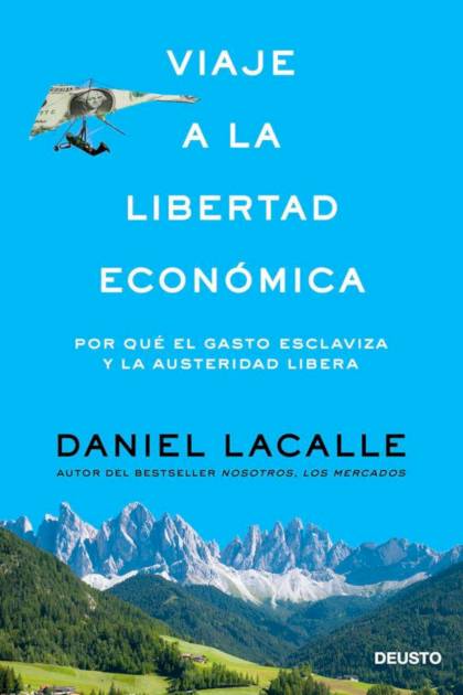 Viaje A La Libertad Economica – Lacalle Daniel