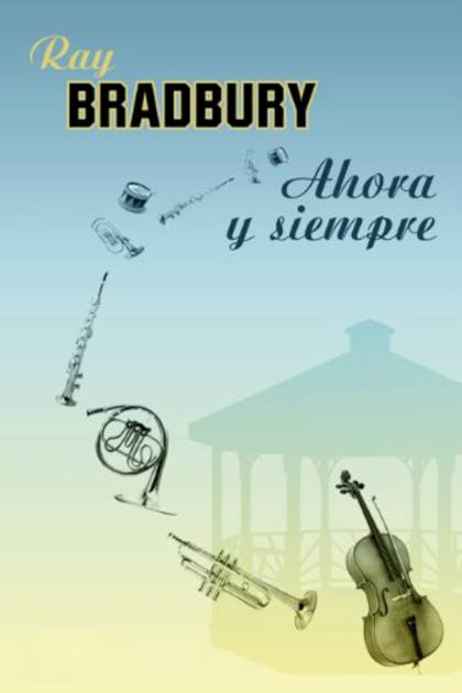 Ahora y siempre – Ray Bradbury