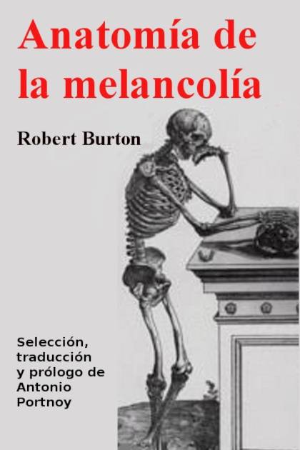 Anatomía de la melancolía – Robert Burton