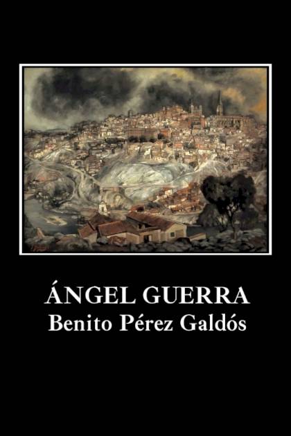 Ángel Guerra – Benito Pérez Galdós