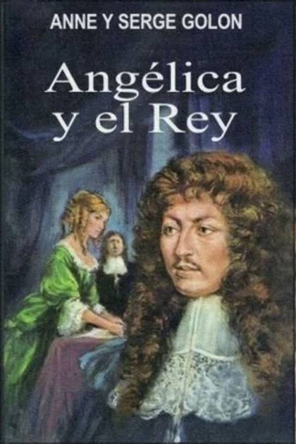 Angélica y el rey – Anne Golon