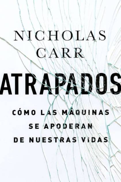 Atrapados – Nicholas Carr