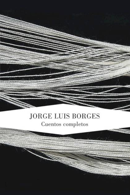 Cuentos completos – Jorge Luis Borges