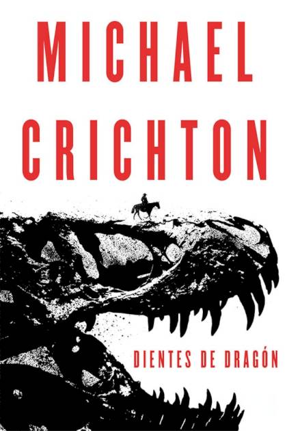 Dientes de dragón – Michael Crichton