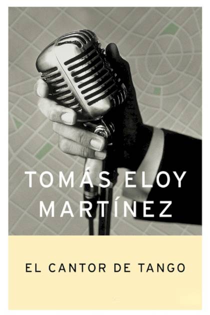 El cantor de Tango – Tomás Eloy Martínez