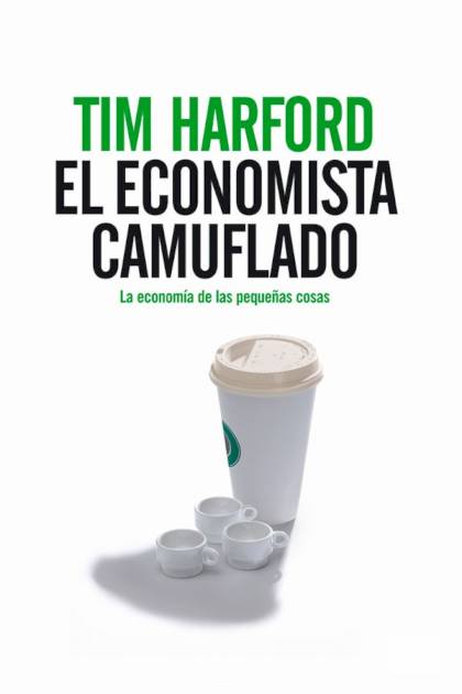 El economista camuflado – Tim Harford