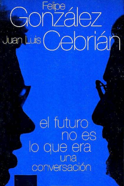 El futuro no es lo que era – Felipe González Márquez