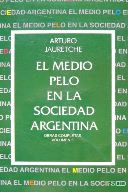 El medio pelo en la sociedad argentina – Arturo Jauretche