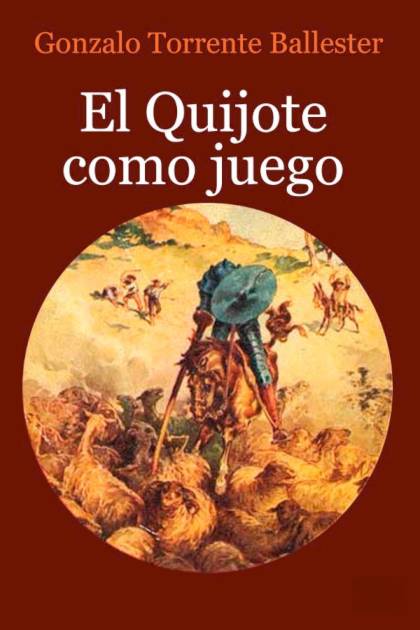 El Quijote como juego – Gonzalo Torrente Ballester