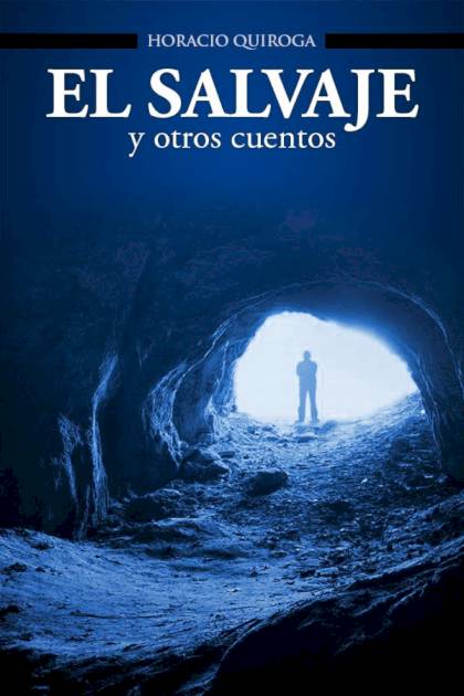 El salvaje – Horacio Quiroga