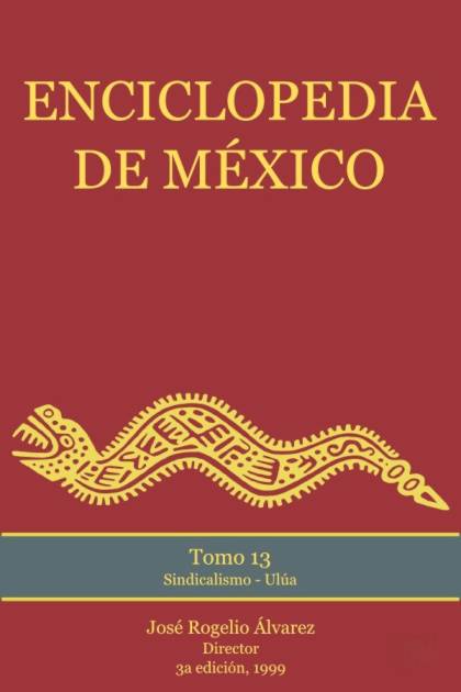 Enciclopedia de México – Tomo 13 – José Rogelio Álvarez