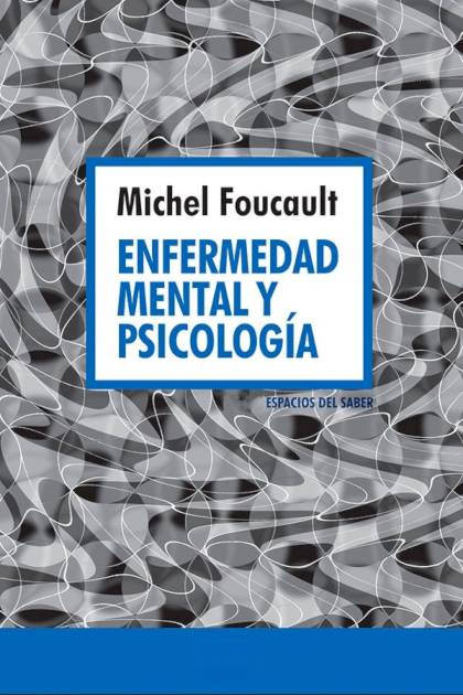 Enfermedad mental y psicología – Michel Foucault