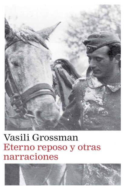 Eterno reposo y otras narraciones – Vasili Grossman