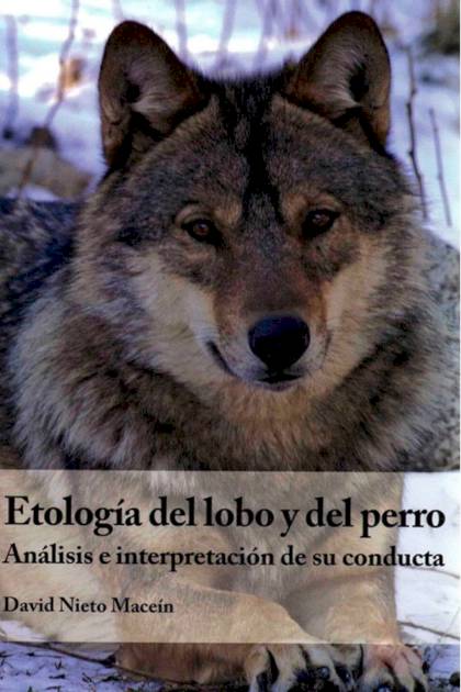 Etología del lobo y del perro – David Nieto Maceín