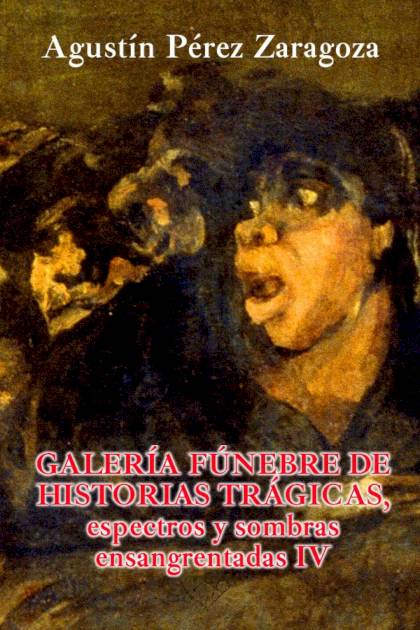 Galería fúnebre de historias trágicas, – Agustín Pérez Zaragoza