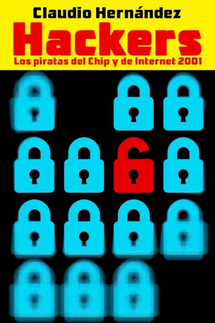 Hackers Los piratas del Chip y de Internet – Claudio Hernández