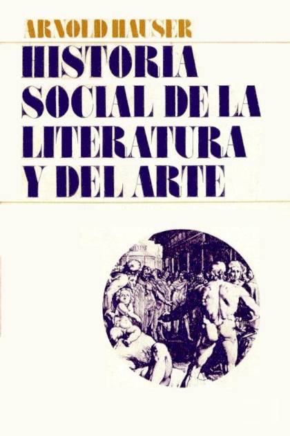 Historia social de la literatura y del – Arnold Hauser