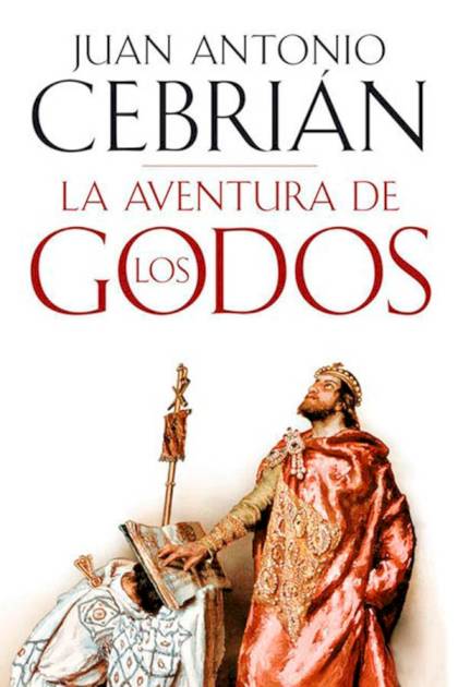 La aventura de los godos – Juan Antonio Cebrián