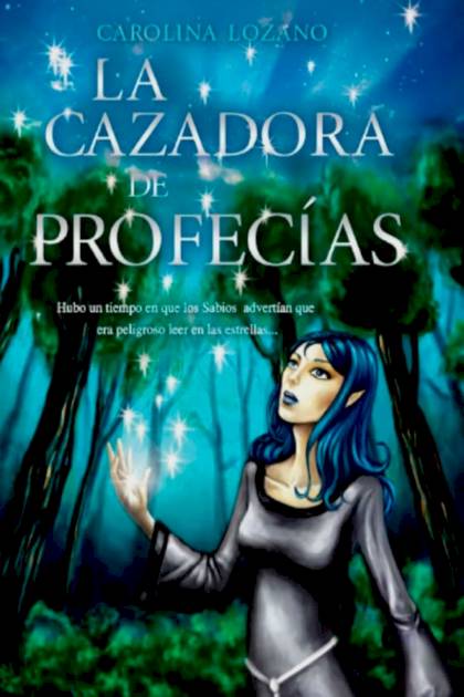 La Cazadora de Profecías – Carolina Lozano