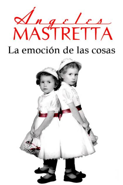 La emoción de las cosas – Ángeles Mastretta