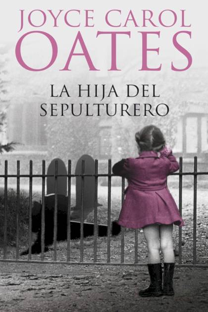 La hija del sepulturero – Joyce Carol Oates