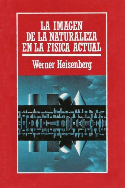 La imagen de la naturaleza en la física – Werner Heisenberg