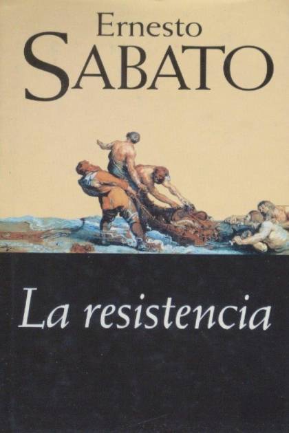 La resistencia – Ernesto Sabato