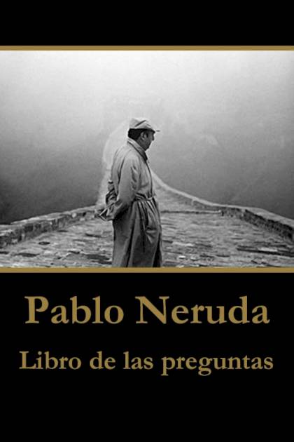 Libro de las preguntas – Pablo Neruda