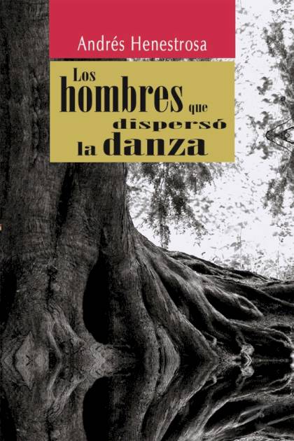 Los hombres que dispersó la danza – Andrés Henestrosa