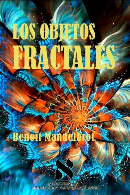 Los objetos fractales – Benoît Mandelbrot
