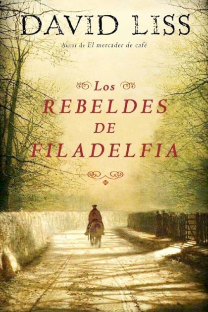 Los rebeldes de Filadelfia – David Liss