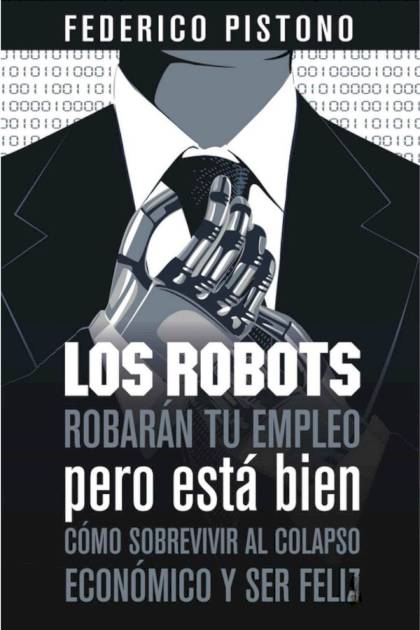 Los robots robarán tu empleo, pero está – Federico Pistono