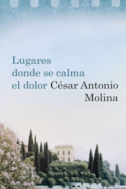 Lugares donde se calma el dolor – César Antonio Molina