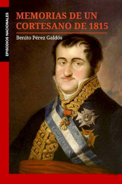 Memorias de un cortesano de 1815 – Benito Pérez Galdós