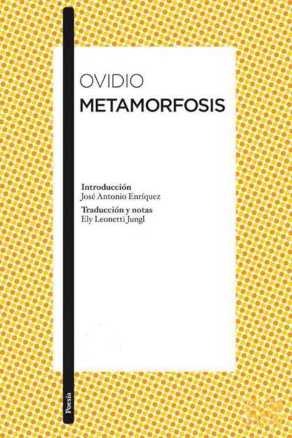 Metamorfosis (Trad. Leonetti) – Publio Ovidio Nasón