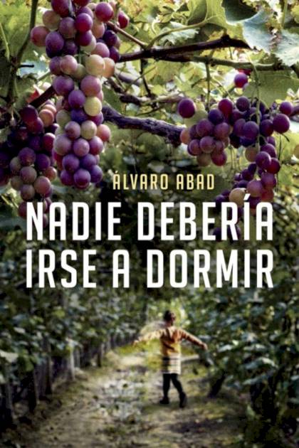 Nadie debería irse a dormir – Álvaro Abad