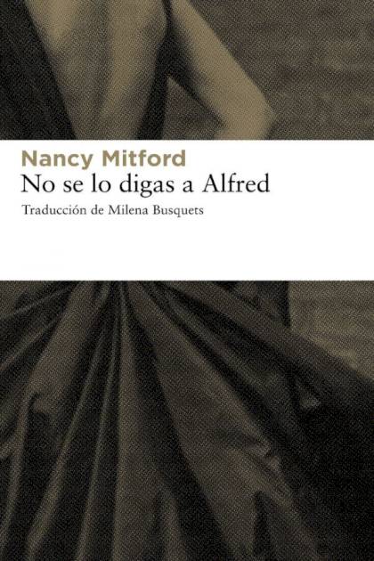 No se lo digas a Alfred – Nancy Mitford