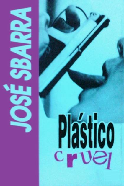 Plástico cruel – José Sbarra