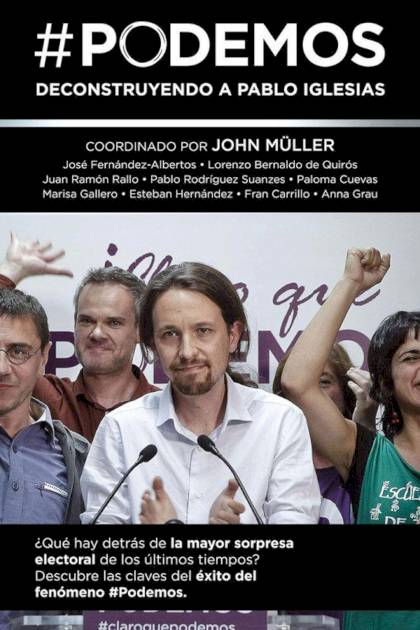 Podemos – Deconstruyendo a Pablo Iglesias – John Müller