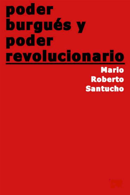 Poder burgués y poder revolucionario – Mario Roberto Santucho